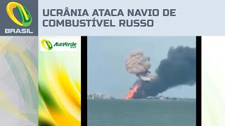 Ucrânia ataca navio de combustível russo [upl. by Kartis672]