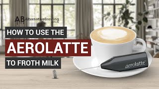 How To Use the AeroLatte To Froth Milk [upl. by Maximilianus679]