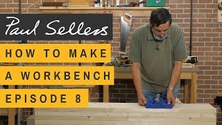 How to Make a Workbench Episode 8  Paul Sellers [upl. by Odlaw]