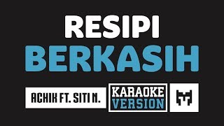 Karaoke  Achik Spin Ft Siti Nordiana  Resipi Berkasih [upl. by Chance863]