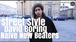 David Boring Naive New Beaters le Street Style [upl. by Ttennej]