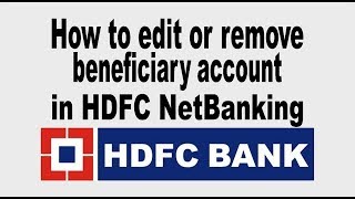 How to edit or remove beneficiary account in HDFC NetBanking [upl. by Kat]