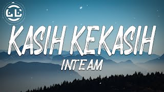 Inteam  Kasih Kekasih Lyrics [upl. by Aneet]